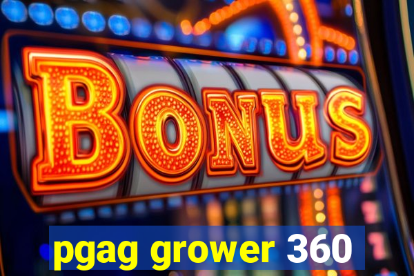 pgag grower 360